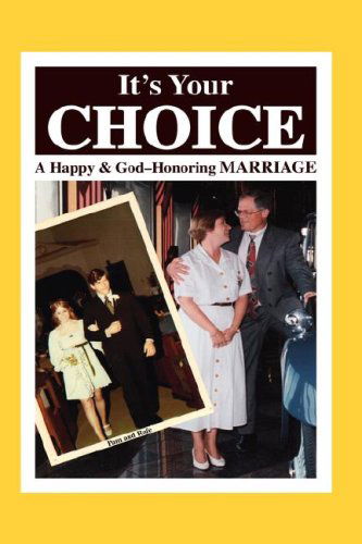 Cover for Paul D. Refior · It's Your Choice: a Happy &amp; God-honoring Marriage (Hardcover Book) (2006)
