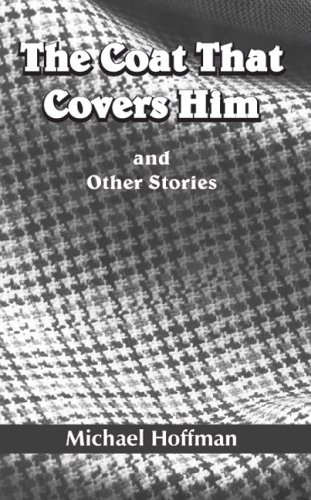 Cover for Michael Hoffman · The Coat That Covers Him: and Other Stories (Paperback Bog) (2004)