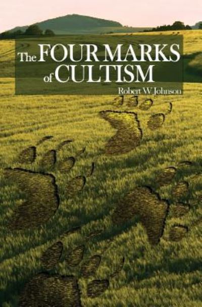 The Four Marks of Cultism - Robert W. Johnson - Books - BookSurge Publishing - 9781419637407 - July 5, 2006