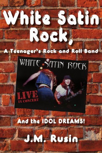 Cover for Jean Rusin · Whi Satin Rock, a Teenager's Rock and Roll Band: and the Idol Dreams! (Paperback Book) (2005)