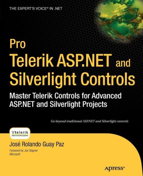Pro Telerik ASP.NET and Silverlight Controls: Master Telerik Controls for Advanced ASP.NET and Silverlight Projects - Jose Rolando Guay Paz - Livros - Springer-Verlag Berlin and Heidelberg Gm - 9781430229407 - 7 de julho de 2010