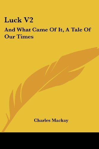 Cover for Charles Mackay · Luck V2: and What Came of It, a Tale of Our Times (Paperback Bog) (2007)