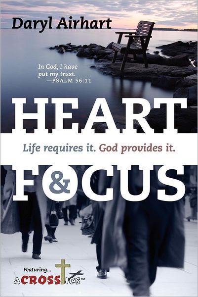 Cover for Daryl Airhart · Heart and Focus: Life Requires It.  God Provides It. (Taschenbuch) (2012)