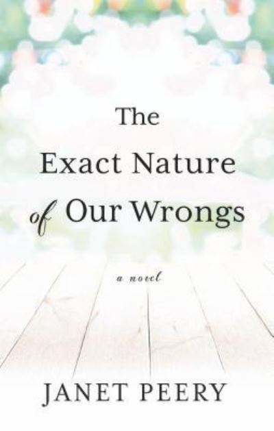 Cover for Janet Peery · Exact Nature of Our Wrongs (Book) (2017)