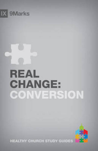 Cover for Bobby Jamieson · Real Change: Conversion - 9marks Healthy Church Study Guides (Paperback Book) (2012)