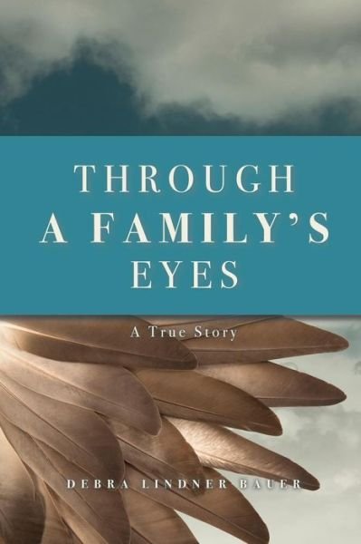 Cover for Debra a Bauer · Through a Family's Eyes: True Story (Paperback Book) (2015)