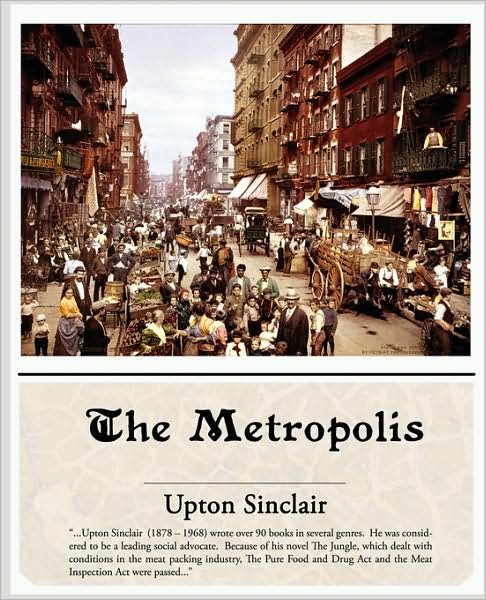 Cover for Upton Sinclair · The Metropolis (Paperback Book) (2008)
