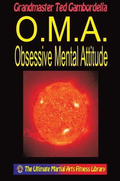 Cover for Ted Gambordella · O.m.a. Obsessive Mental Attitude: the Ultimate Mental Attitude (Taschenbuch) (1998)