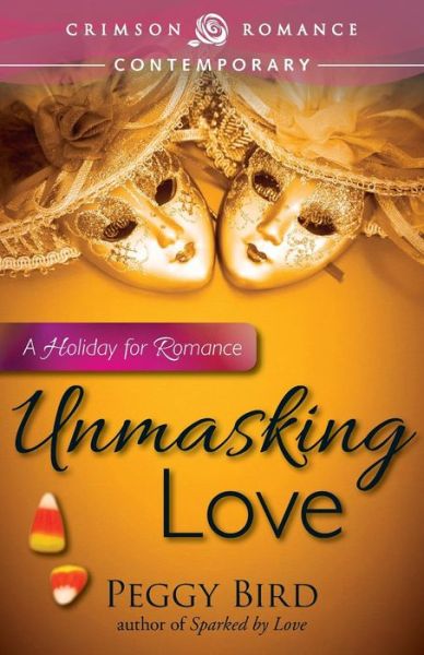 Cover for Peggy Bird · Unmasking Love: a Holiday for Romance (Taschenbuch) (2014)