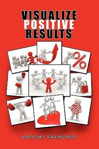 Cover for Naoemi Raimondi · Visualize Positive Results (Paperback Bog) (2009)