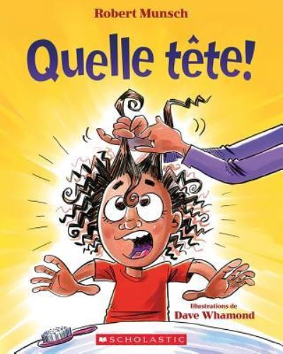 Quelle Tete! - Robert Munsch - Kirjat - Scholastic - 9781443157407 - tiistai 27. joulukuuta 2016