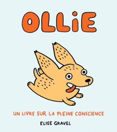 Cover for Elise Gravel · Ollie: Un Livre Sur La Pleine Conscience (Hardcover Book) (2021)
