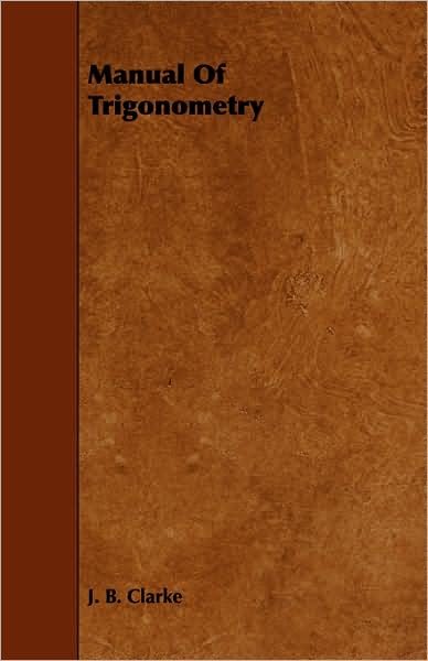 Cover for J B Clarke · Manual of Trigonometry (Taschenbuch) (2008)