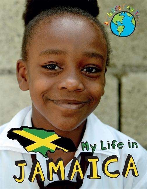 Cover for Patience Coster · A Child's Day In...: My Life in Jamaica - A Child's Day In... (Inbunden Bok) [Illustrated edition] (2015)
