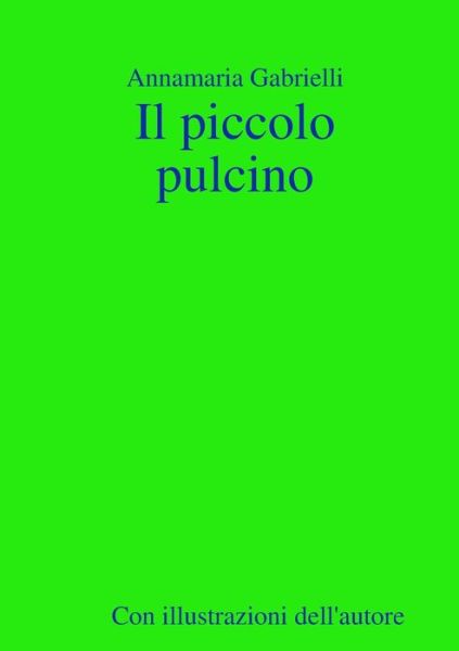 Cover for Annamaria Gabrielli · Piccolo Pulcino (Bog) (2011)
