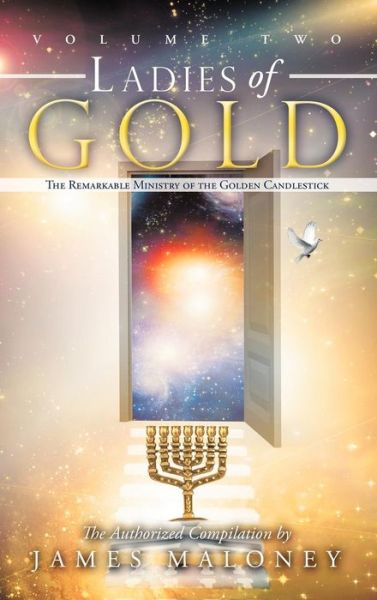 Cover for James Maloney · Ladies of Gold, Volume 2: the Remarkable Ministry of the Golden Candlestick (Hardcover Book) (2012)