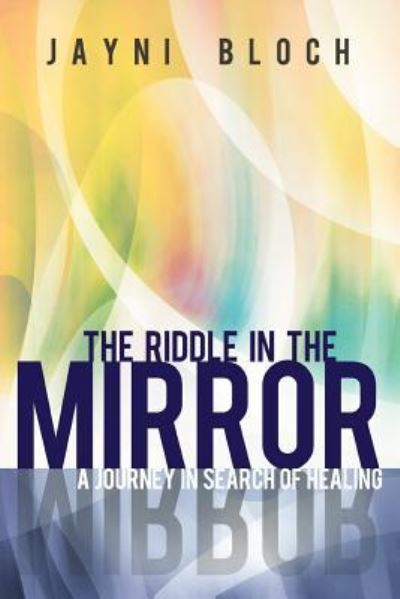 Cover for Jayni Bloch · The Riddle in the Mirror: A Journey in Search of Healing (Paperback Book) (2012)