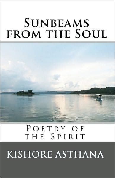 Cover for Kishore Asthana · Sunbeams from the Soul: Poetry of the Spirit (Paperback Book) (2010)