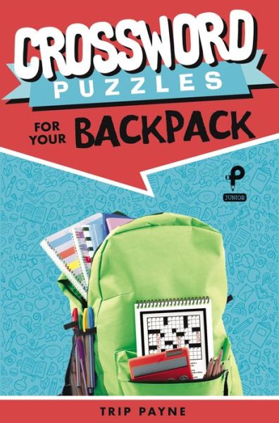 Cover for Trip Payne · Crossword Puzzles for Your Backpack - Puzzlewright Junior Crosswords (Paperback Book) (2019)