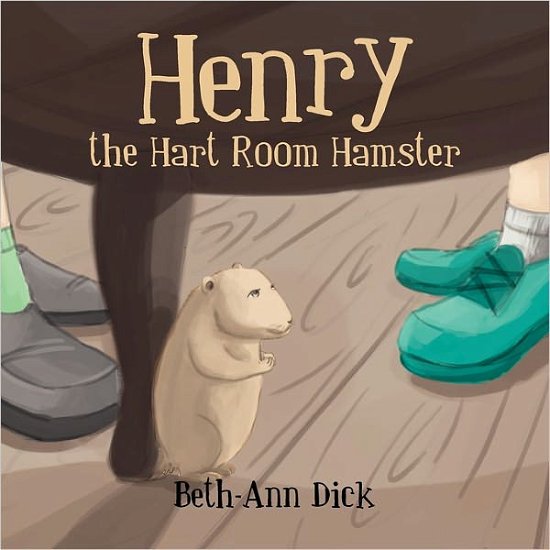 Cover for Beth-ann Dick · Henry the Hart Room Hamster (Paperback Bog) (2011)