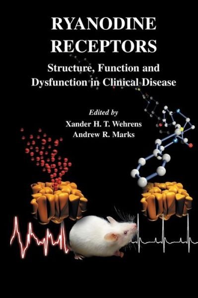 Cover for Xander H T Wehrens · Ryanodine Receptors: Structure, function and dysfunction in clinical disease - Developments in Cardiovascular Medicine (Taschenbuch) [2005 edition] (2014)