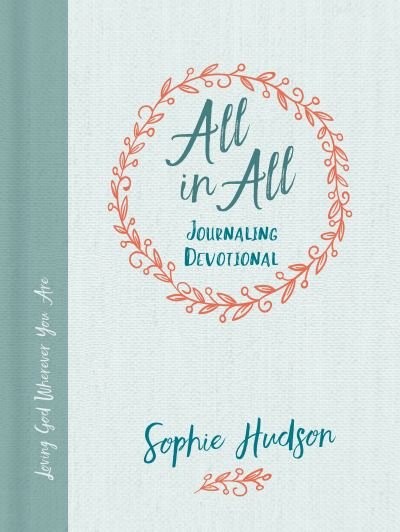 Cover for Sophie Hudson · All in All Journaling Devotional (Book) (2017)