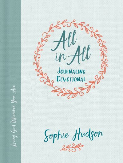 All in All Journaling Devotional - Sophie Hudson - Books - B&H Publishing Group - 9781462743407 - August 1, 2017