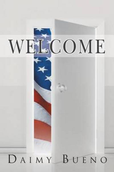 Welcome - Daimy Bueno - Livros - Palibrio - 9781463340407 - 25 de abril de 2013