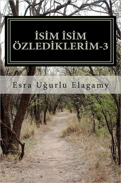 Cover for Esra Ugurlu Elagamy · Isim Isim Ozlediklerim-3 (Paperback Bog) (2011)