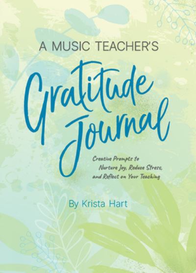 Music Teacher's Gratitude Journal - Krista Hart - Kirjat - Alfred Publishing Company, Incorporated - 9781470647407 - keskiviikko 1. syyskuuta 2021