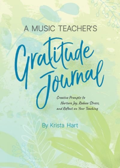 Music Teacher's Gratitude Journal - Krista Hart - Bøger - Alfred Publishing Company, Incorporated - 9781470647407 - 1. september 2021