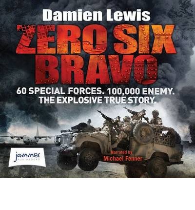 Cover for Damien Lewis · Zero Six Bravo (Hörbuch (CD)) [Unabridged edition] (2014)