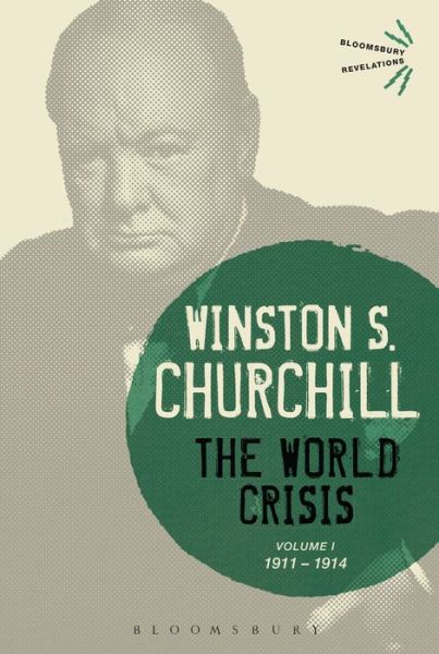 Cover for Sir Sir Winston S. Churchill · The World Crisis Volume I: 1911-1914 - Bloomsbury Revelations (Paperback Book) (2015)