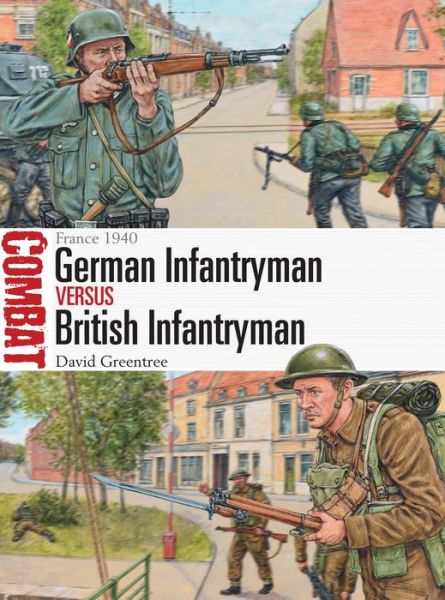 Cover for David Greentree · German Infantryman vs British Infantryman: France 1940 - Combat (Paperback Book) (2015)