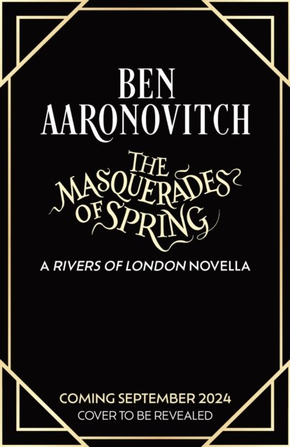 Cover for Ben Aaronovitch · The Masquerades of Spring: The Brand New Rivers of London Novella (Hardcover bog) (2024)
