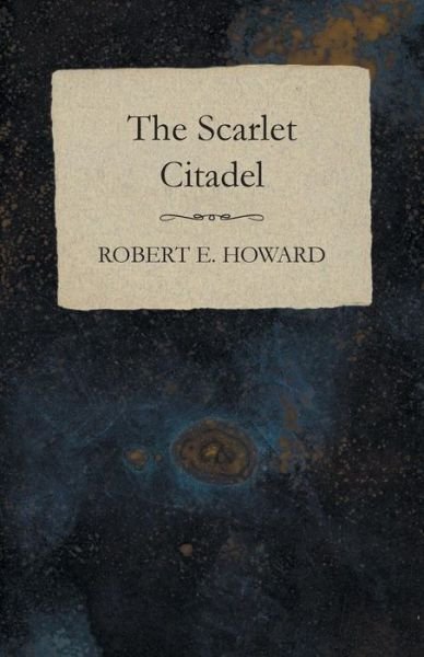 Cover for Robert E. Howard · The Scarlet Citadel (Taschenbuch) (2014)