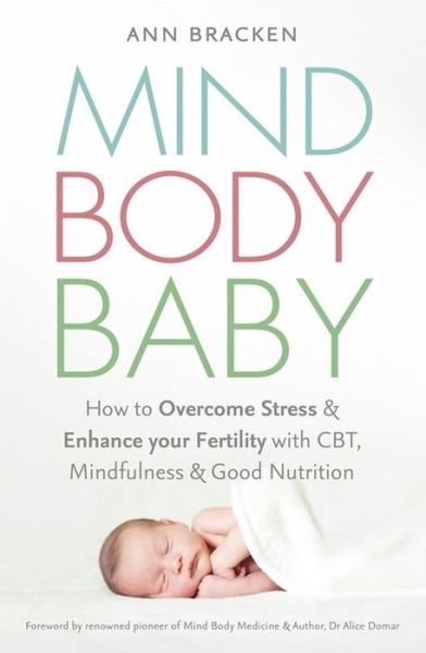 Cover for Ann Bracken · Mind Body Baby: How to eat, think and exercise to give yourself the best chance at conceiving (Paperback Book) (2016)