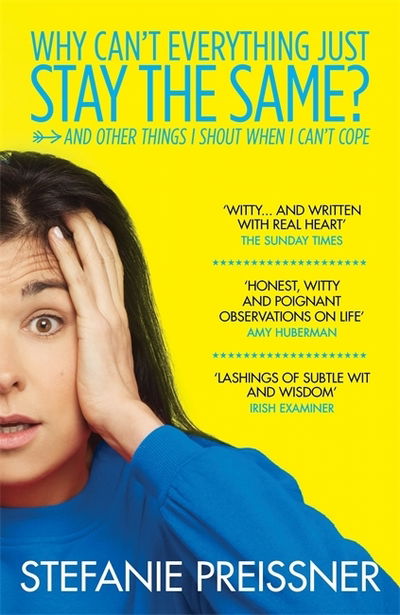 Cover for Stefanie Preissner · Why Can't Everything Just Stay the Same?: And Other Things I Shout When I Can't Cope (Paperback Book) (2018)