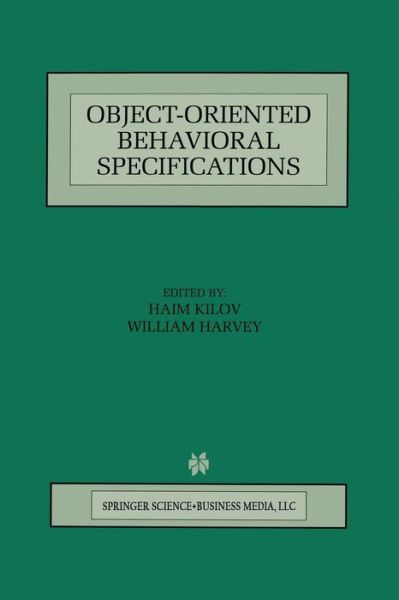 Cover for Haim Kilov · Object-Oriented Behavioral Specifications - The Springer International Series in Engineering and Computer Science (Paperback Book) [Softcover reprint of the original 1st ed. 1996 edition] (2013)