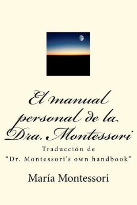 Cover for Mar a Montessori · El Manual Personal De La Doctora Montessori: Traduccion De (Paperback Book) (2012)