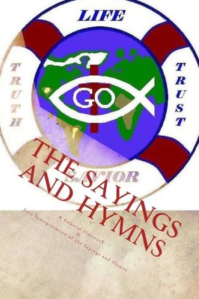 Cover for Sis Kimberly M Hartfield · The Sayings and Hymns: a General Outreach &amp; Free Interpretation of the Sayings and Hymns (Paperback Bog) (2012)
