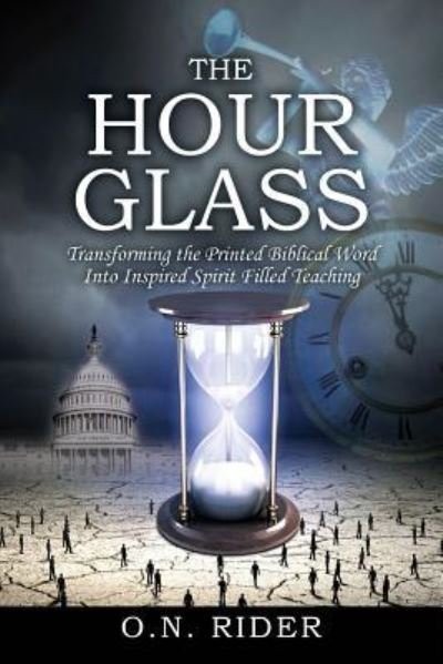 Cover for O N Rider · The Hour Glass: Transforming the Printed Biblical Word Into Inspired Spirit Filled Teaching (Pocketbok) (2015)
