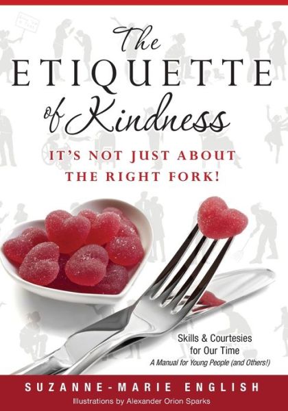 Cover for Suzanne-marie English · The Etiquette of Kindness--it's Not Just About the Right Fork!: Skills and Courtesies for Our Time; a Manual for Young People (And Others!) (Paperback Book) (2012)