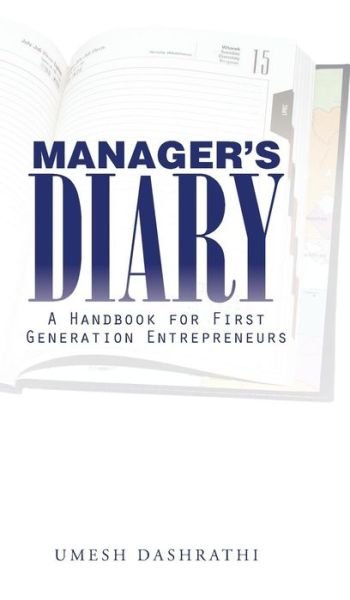 Cover for Umesh Dashrathi · Manager's Diary: a Handbook for First Generation Entrepreneurs (Hardcover Book) (2014)