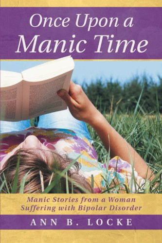 Cover for Ann B. Locke · Once Upon a Manic Time: Manic Stories from a Woman Suffering with Bipolar Disorder (Paperback Book) (2014)