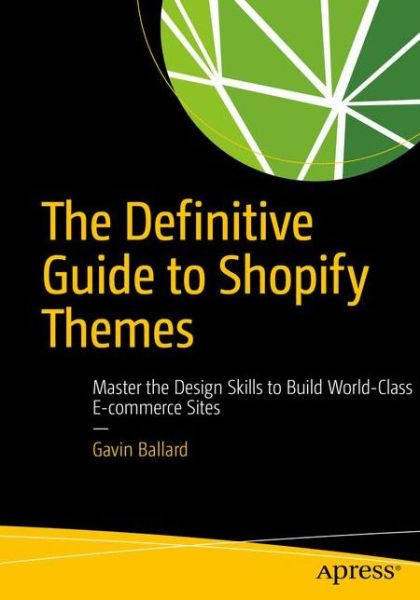 Cover for Gavin Ballard · The Definitive Guide to Shopify Themes: Master the Design Skills to Build World-Class Ecommerce Sites (Paperback Book) [1st edition] (2017)