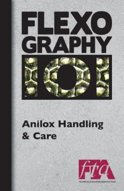 Cover for Flexographic Technical Association · FLEXOGRAPHY 101 - Anilox Handling &amp; Care (Paperback Book) (2013)