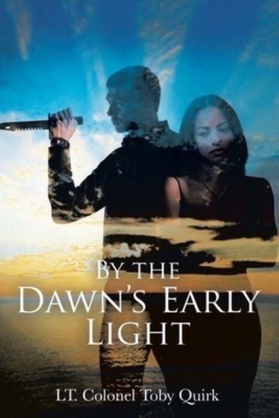 Cover for Lt Colonel Toby Quirk · By the Dawn's Early Light (Pocketbok) (2022)
