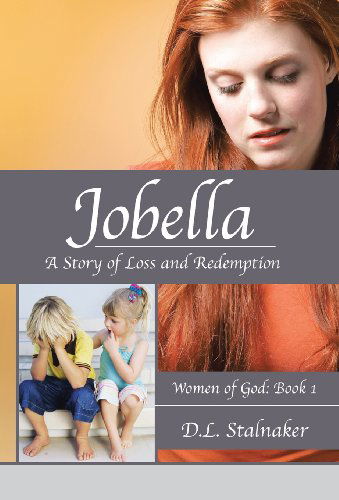 Cover for D. L. Stalnaker · Jobella: a Story of Loss and Redemption: Women of God: Book 1 (Hardcover Book) (2013)