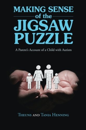 Making Sense of the Jigsaw Puzzle: a Parent's Account of a Child with Autism - Theuns Henning - Bøger - WestBowPress - 9781490856407 - 22. oktober 2014